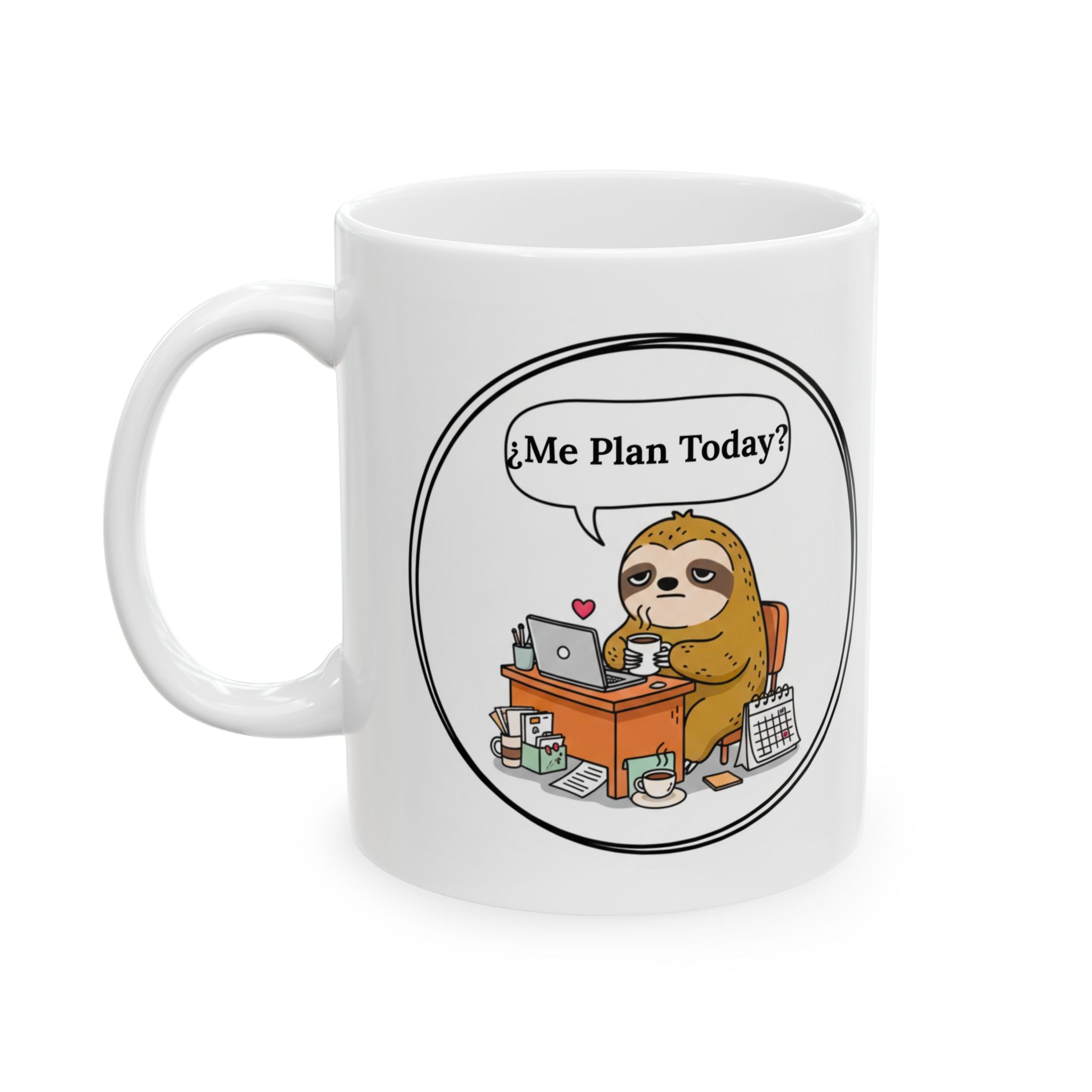 Funny and Sarcastic Sloths Ceramic Coffee Mug (11oz/15oz)