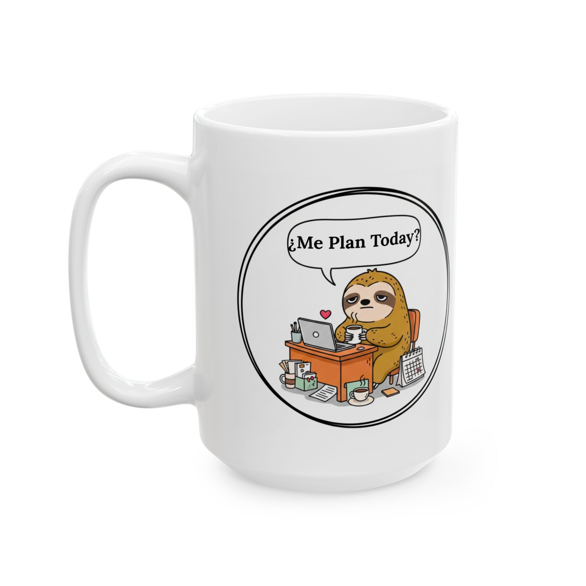 White mug with a sloth illustration and text 'Me Plan Today?' on a white background